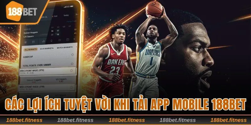 Các lợi ích tuyệt vời khi tải app mobile 188bet